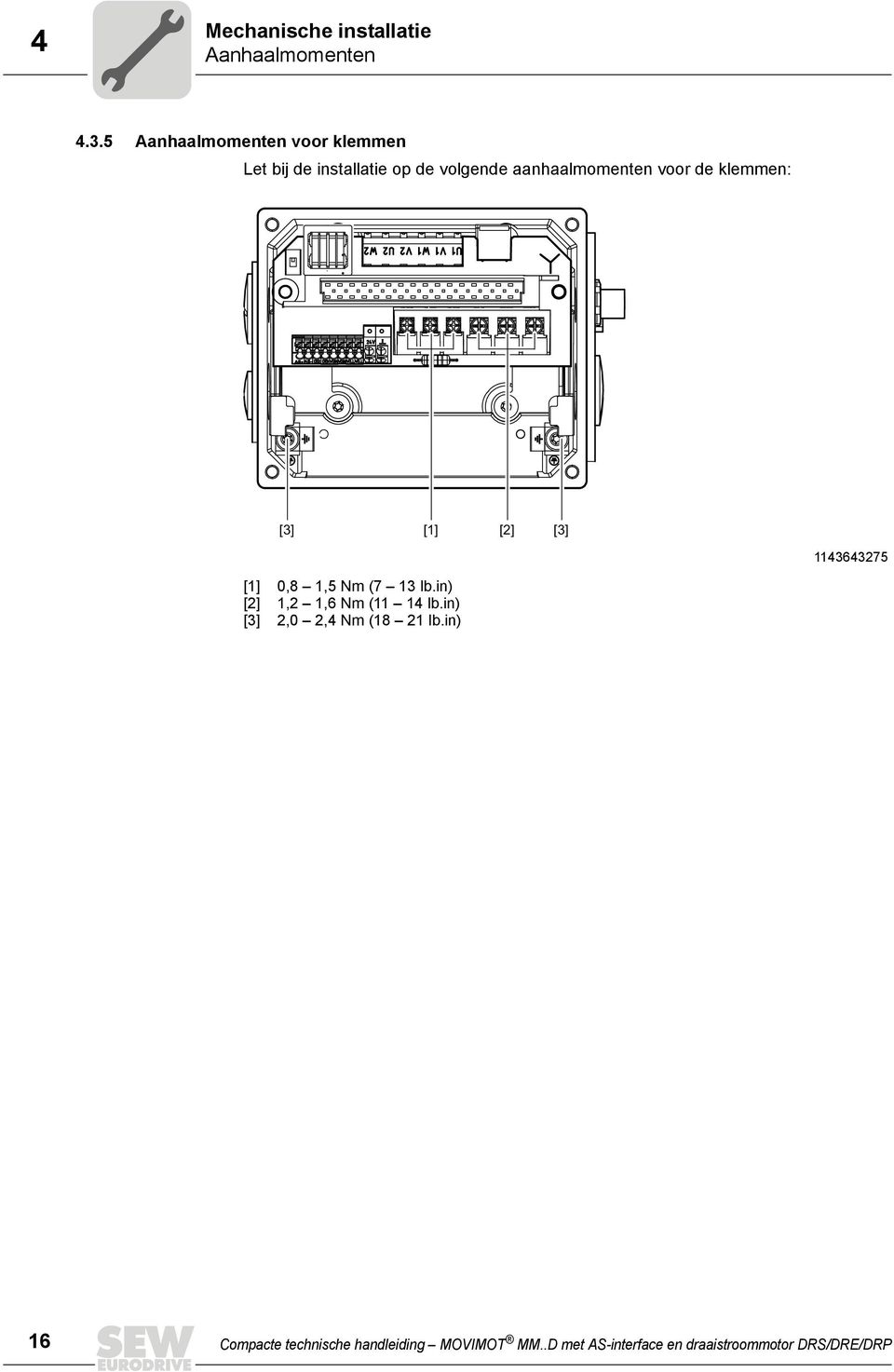 de klemmen: [3] [1] [2] [3] 1143643275 [1] [2] [3] 0,8 1,5 Nm (7 13 lb.