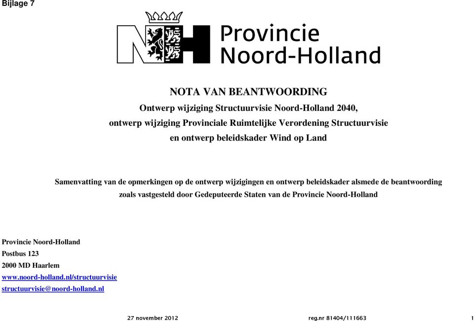 beleidskader alsmede de beantwoording zoals vastgesteld door Gedeputeerde Staten van de Provincie Noord-Holland Provincie