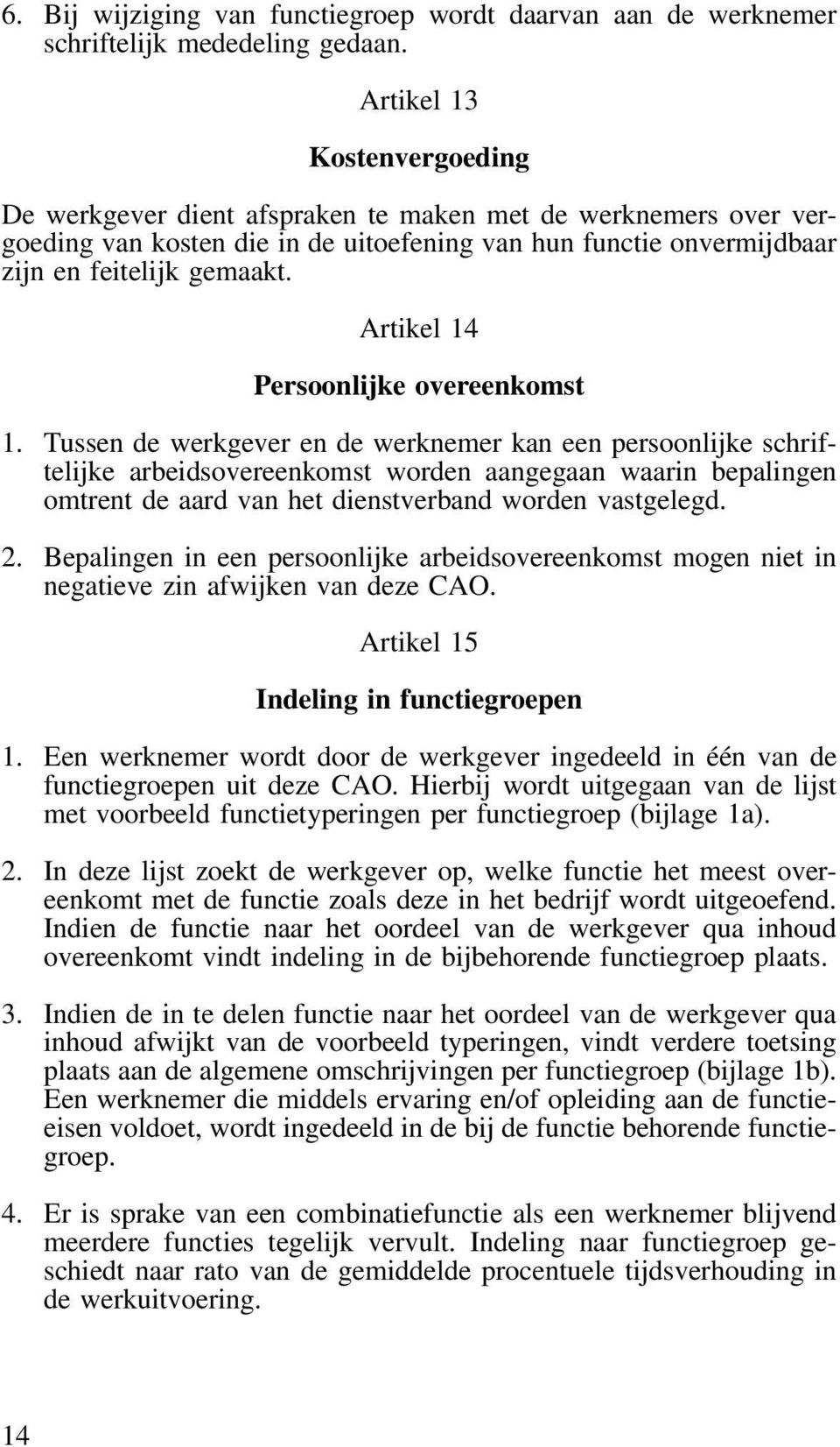 Artikel 14 Persoonlijke overeenkomst 1.