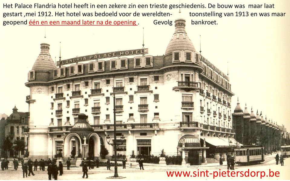 Het hotel was bedoeld voor de wereldten- toonstelling van 1913 en was