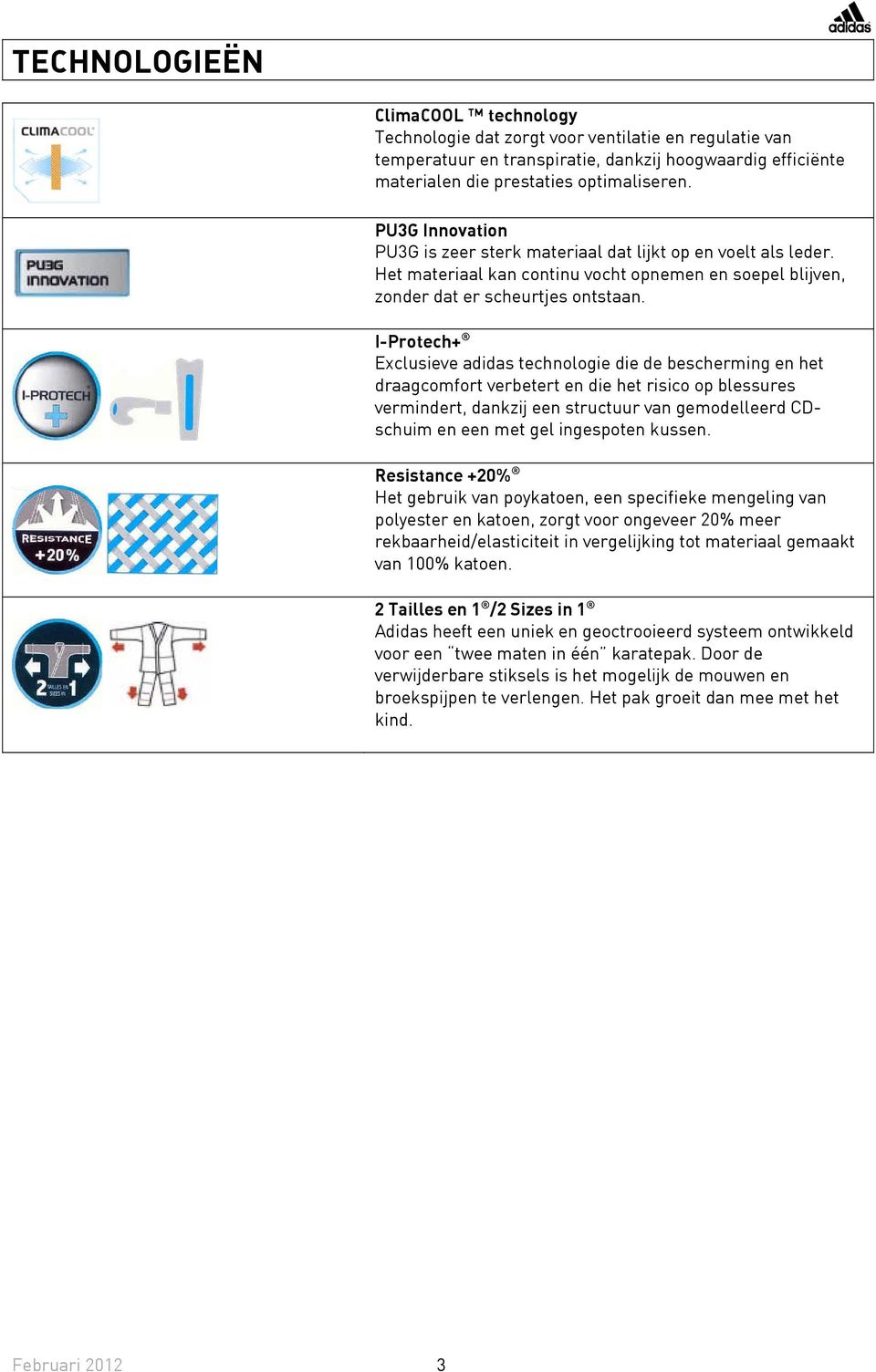 I-Protech+ Exclusieve adidas technologie die de bescherming en het draagcomfort verbetert en die het risico op blessures vermindert, dankzij een structuur van gemodelleerd CDschuim en een met gel