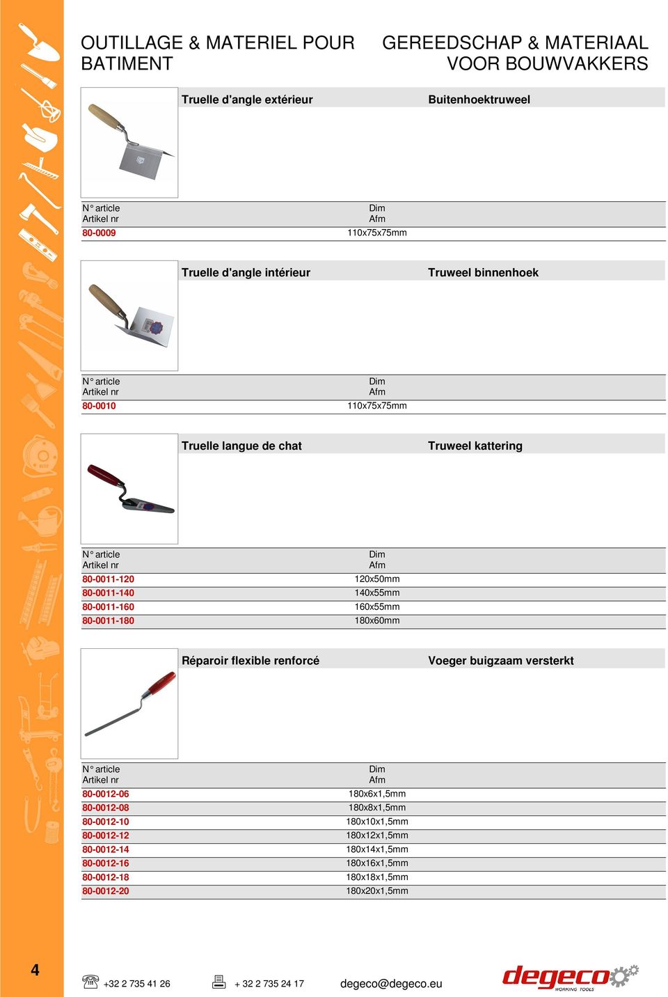 80-0011-160 160x55mm 80-0011-180 180x60mm Réparoir flexible renforcé Voeger buigzaam versterkt 80-0012-06 180x6x1,5mm 80-0012-08