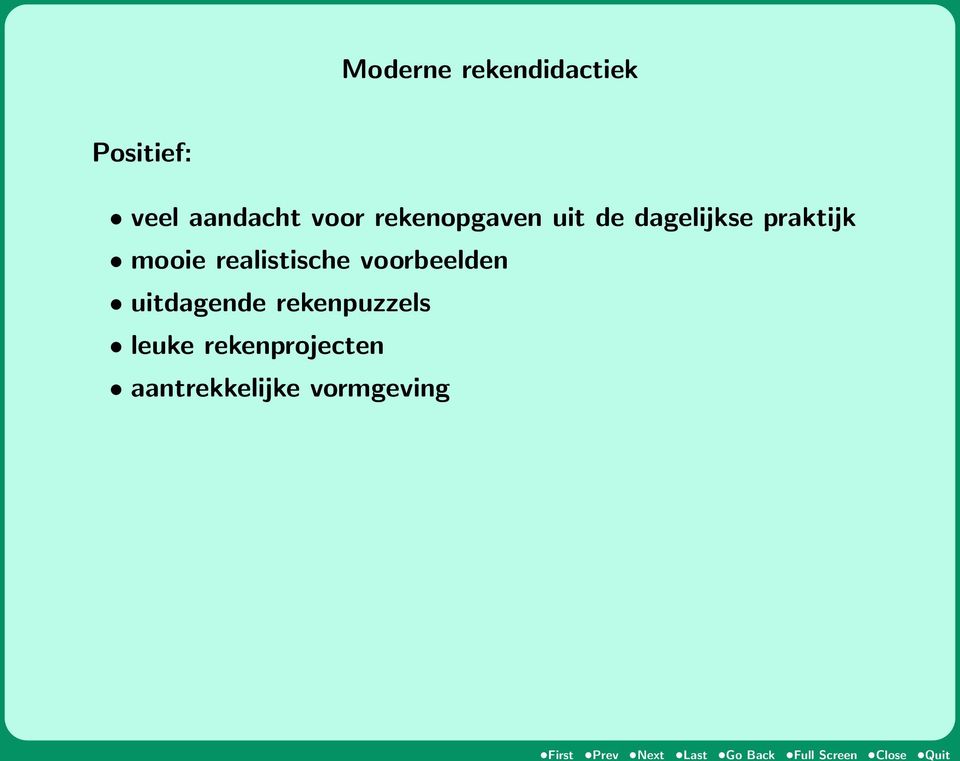 Negatief: te weinig systematisch oefenmateriaal meerdere rekenmethodes door elkaar, waaronder veel