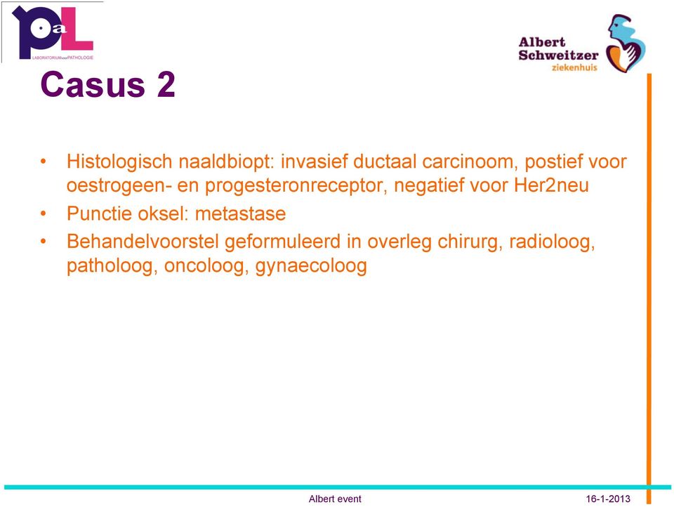 Her2neu Punctie oksel: metastase Behandelvoorstel geformuleerd