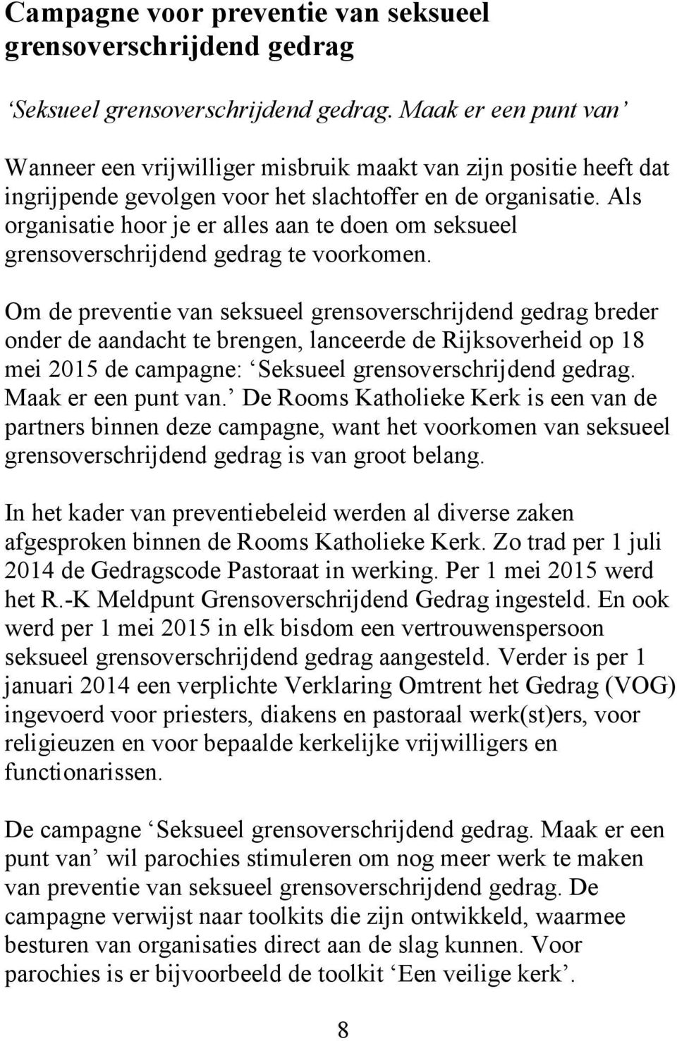 Als organisatie hoor je er alles aan te doen om seksueel grensoverschrijdend gedrag te voorkomen.