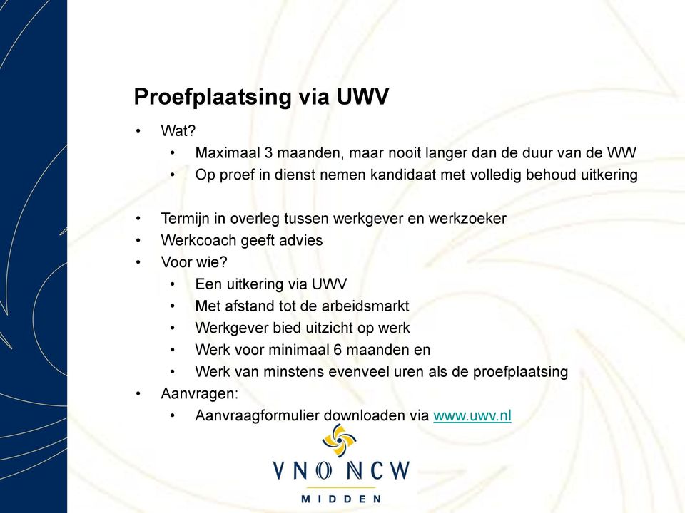 uitkering Termijn in overleg tussen werkgever en werkzoeker Werkcoach geeft advies Voor wie?