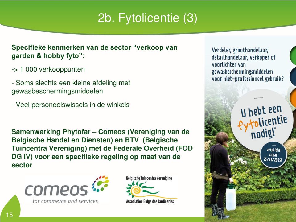 de winkels Samenwerking Phytofar Comeos (Vereniging van de Belgische Handel en Diensten) en BTV (Belgische