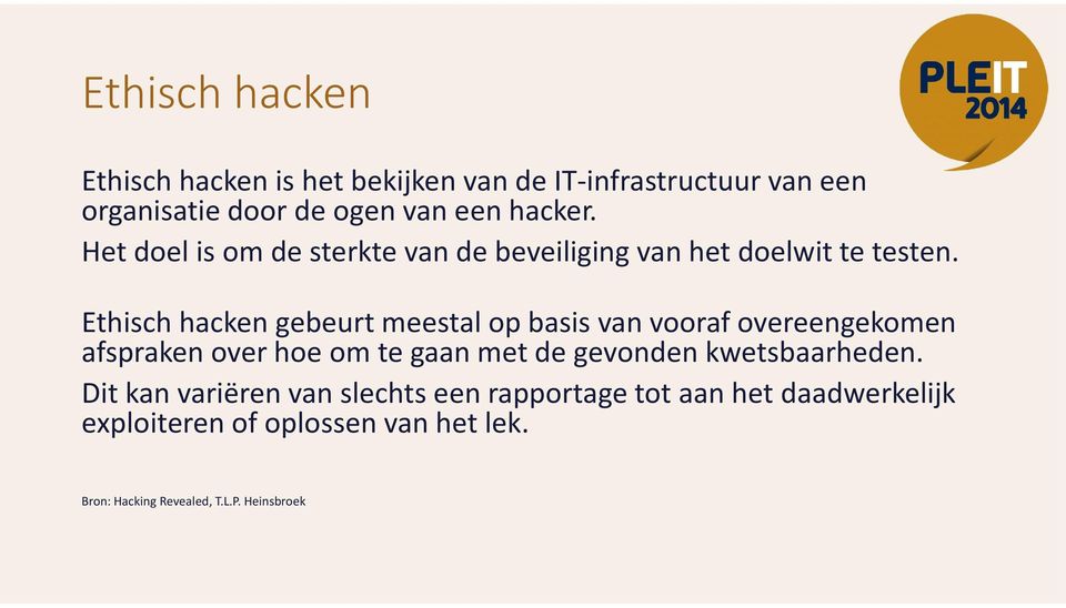 Ethisch hacken gebeurt meestal op basis van vooraf overeengekomen afspraken over hoe om te gaan met de gevonden