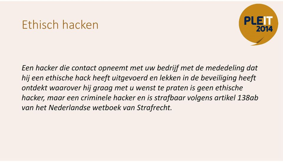 waarover hij graag met u wenst te praten is geen ethische hacker, maar een criminele