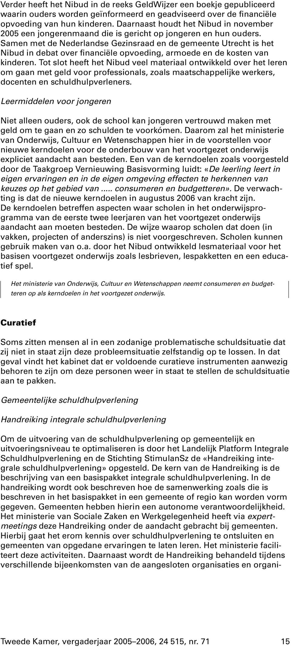 Samen met de Nederlandse Gezinsraad en de gemeente Utrecht is het Nibud in debat over financiële opvoeding, armoede en de kosten van kinderen.