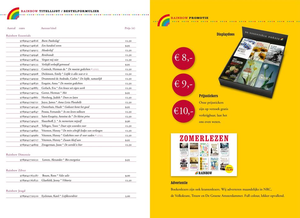 9789041740953 Coninck, Herman de * De mooiste gedichten april 12,50 9789041740908 Dickinson, Emily * Liefde is alles wat er is 12,50 9789041740939 Drummond de Andrade, Carlos * De liefde, natuurlijk