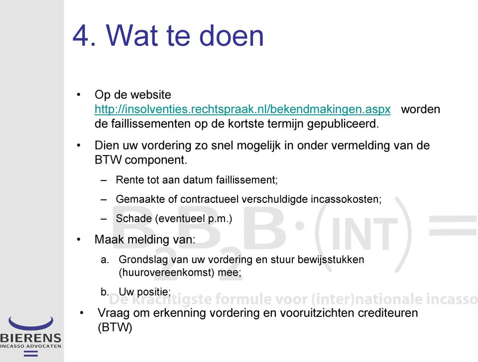 worden Dien uw vordering zo snel mogelijk in onder vermelding van de BTW component.