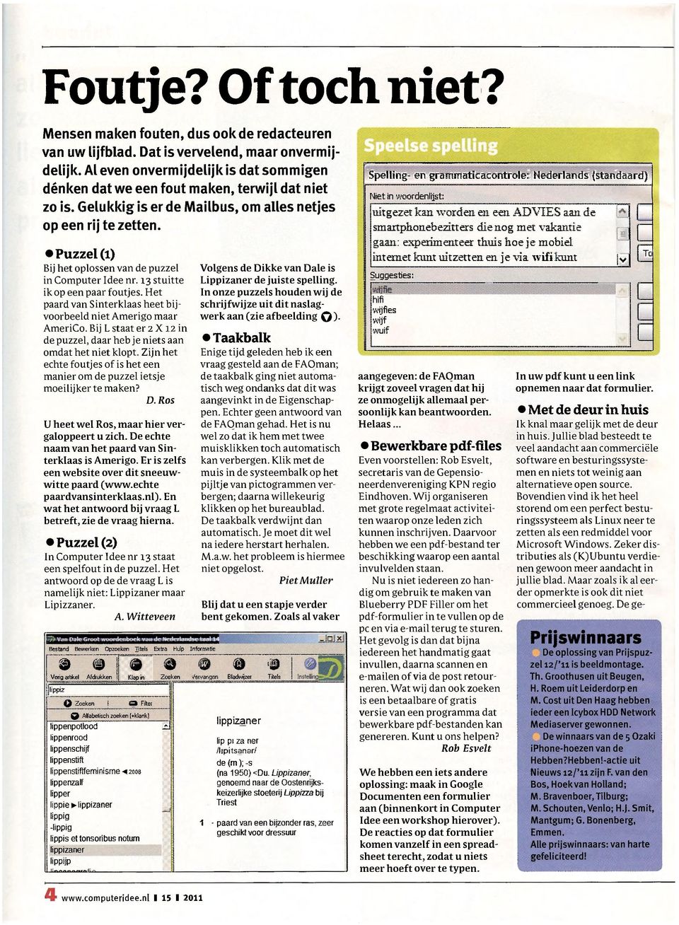 Puzzel (1) Bij het oplossen van de puzzel in Computer Idee nr. 13 stuitte ik op een paar foutjes. Het paard van Sinterklaas heet bijvoorbeeld niet Amerigo maar AmeriCo.