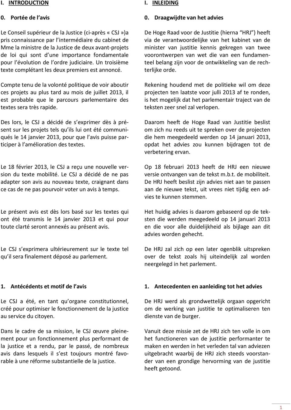 d une importance fondamentale pour l évolution de l ordre judiciaire. Un troisième texte complétant les deux premiers est annoncé.