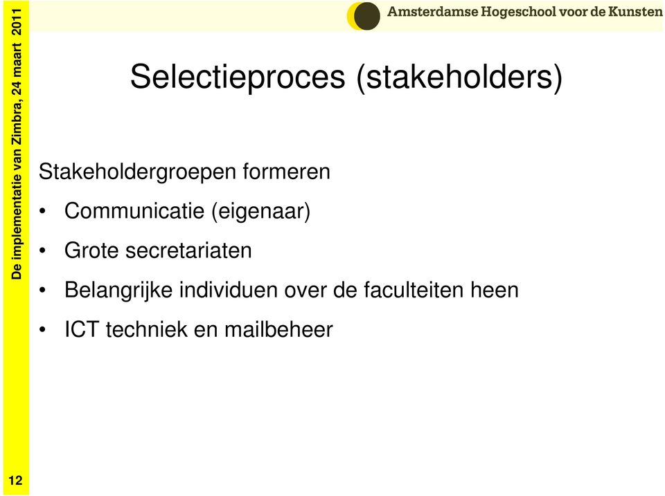 (eigenaar) Grote secretariaten Belangrijke