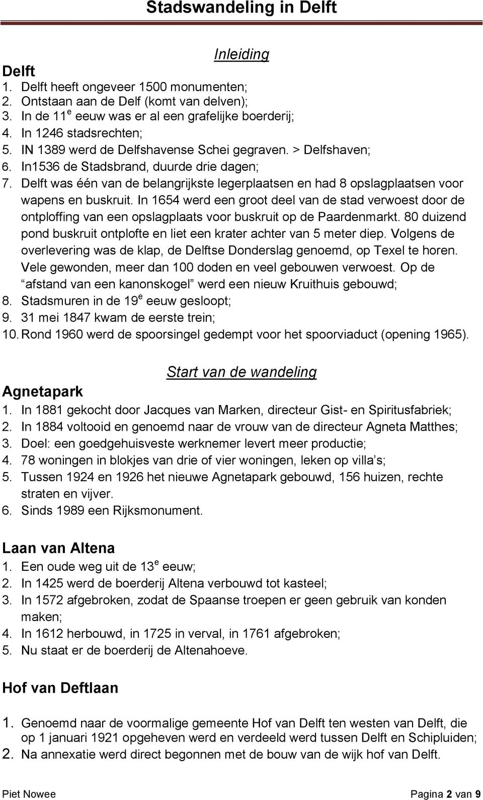 Delft was één van de belangrijkste legerplaatsen en had 8 opslagplaatsen voor wapens en buskruit.