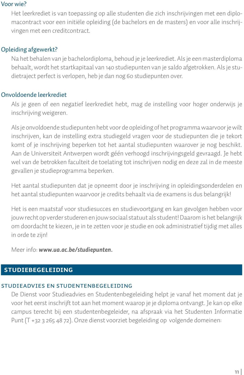 creditcontract. Opleiding afgewerkt? Na het behalen van je bachelordiploma, behoud je je leerkrediet.