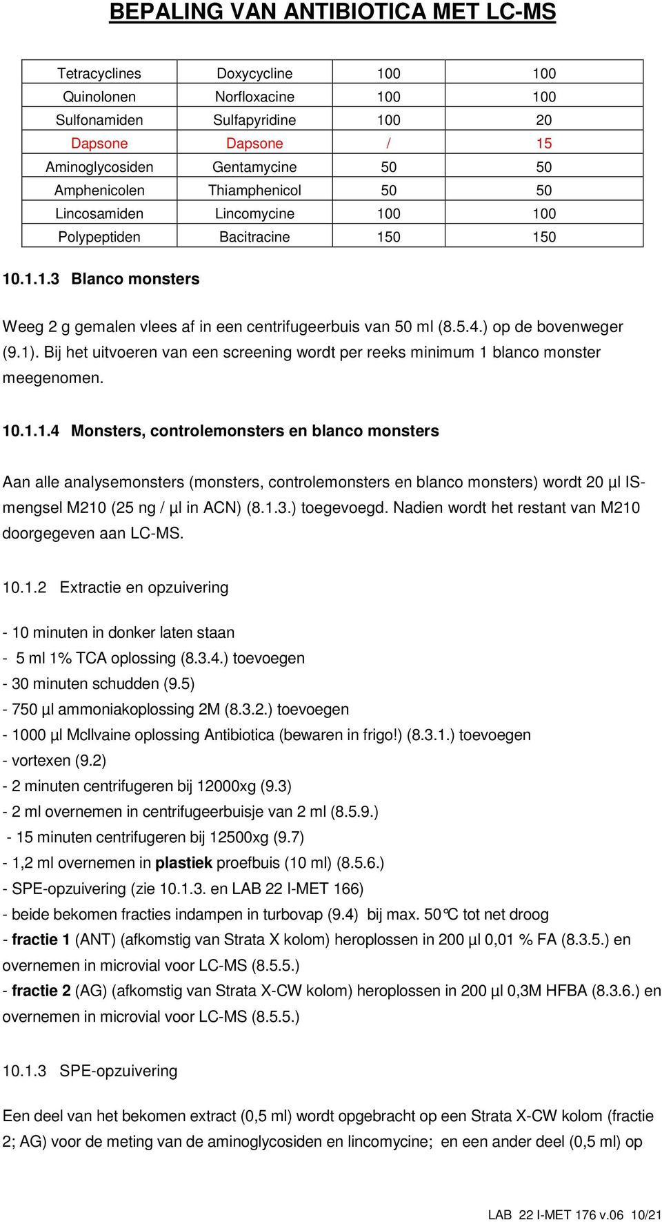 Bij het uitvoeren van een screening wordt per reeks minimum 1 