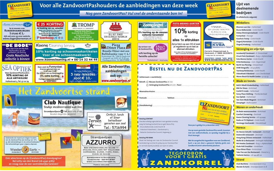 nl Alles voor in en om het huis Pashouders op alle artikelen 5% korting Grote Nautische collectie is binnen Voor ZandvoortPashouders 10% korting op alle artikelen! Haltestraat 5, Tel.