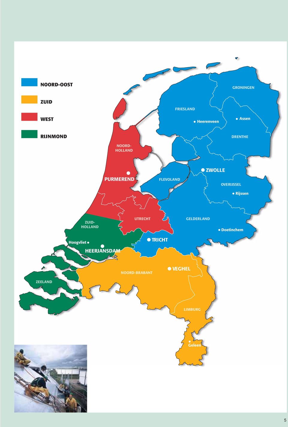 OVERIJSSEL Rijssen ZUID- HOLLAND UTRECHT GELDERLAND Doetinchem