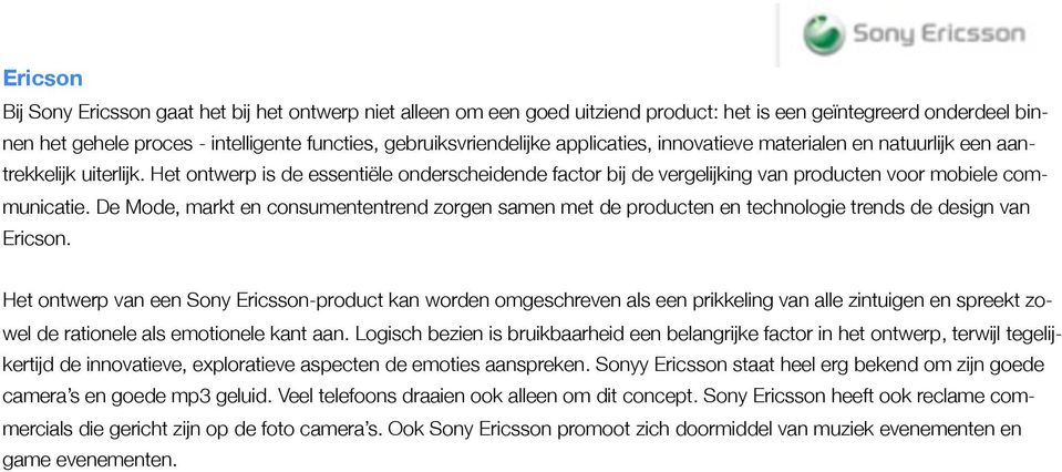 De Mode, markt en consumententrend zorgen samen met de producten en technologie trends de design van Ericson.