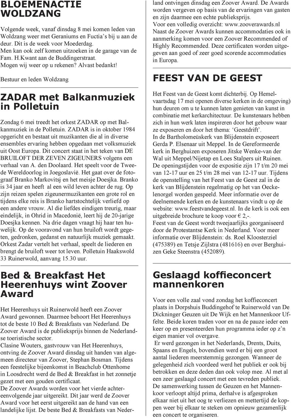 Bestuur en leden Woldzang ZADAR met Balkanmuziek in Polletuin Zondag 6 mei treedt het orkest ZADAR op met Balkanmuziek in de Polletuin.