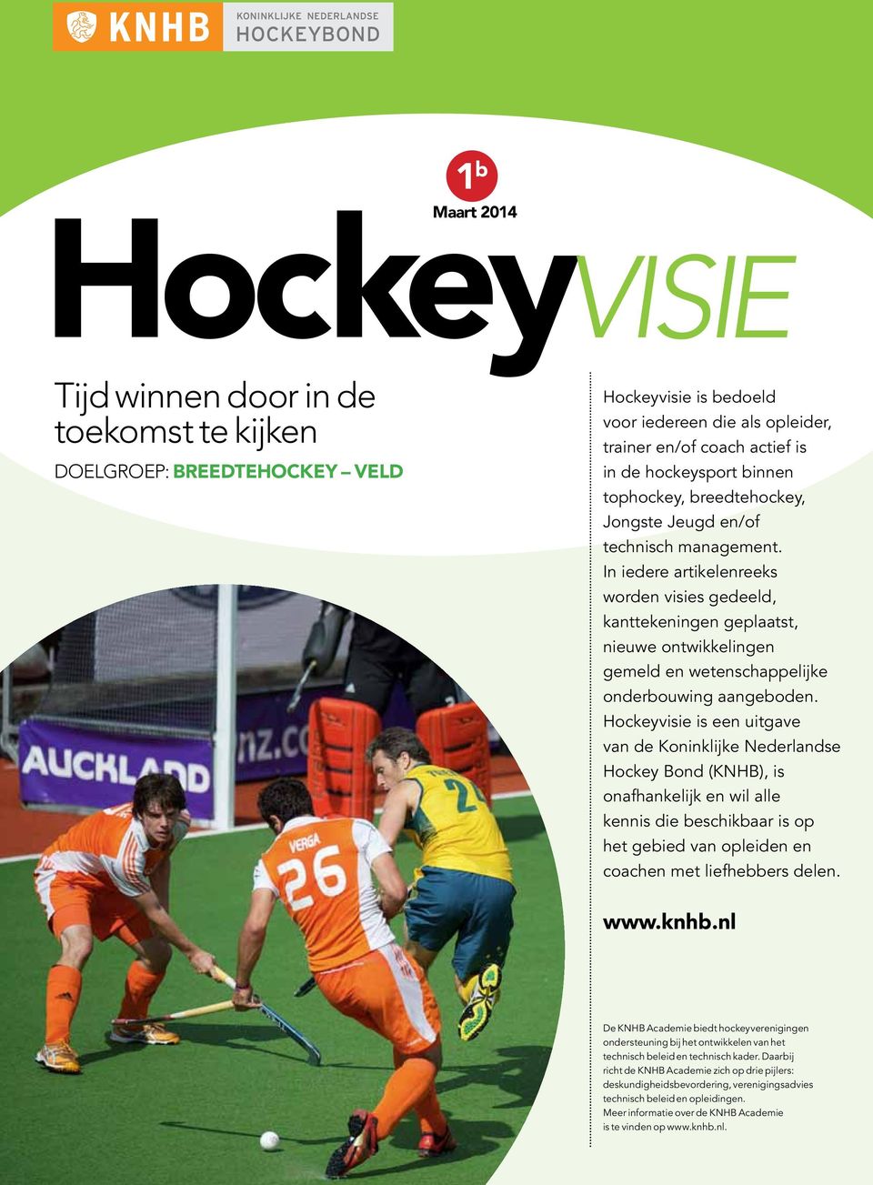 is een uitgave van de Koninklijke Nederlandse Hockey Bond (KNHB), is onafhankelijk en wil alle kennis die beschikbaar is op het gebied van opleiden en coachen met liefhebbers delen. www.knhb.
