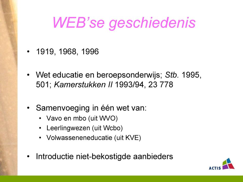 1995, 501; Kamerstukken II 1993/94, 23 778 Samenvoeging in één