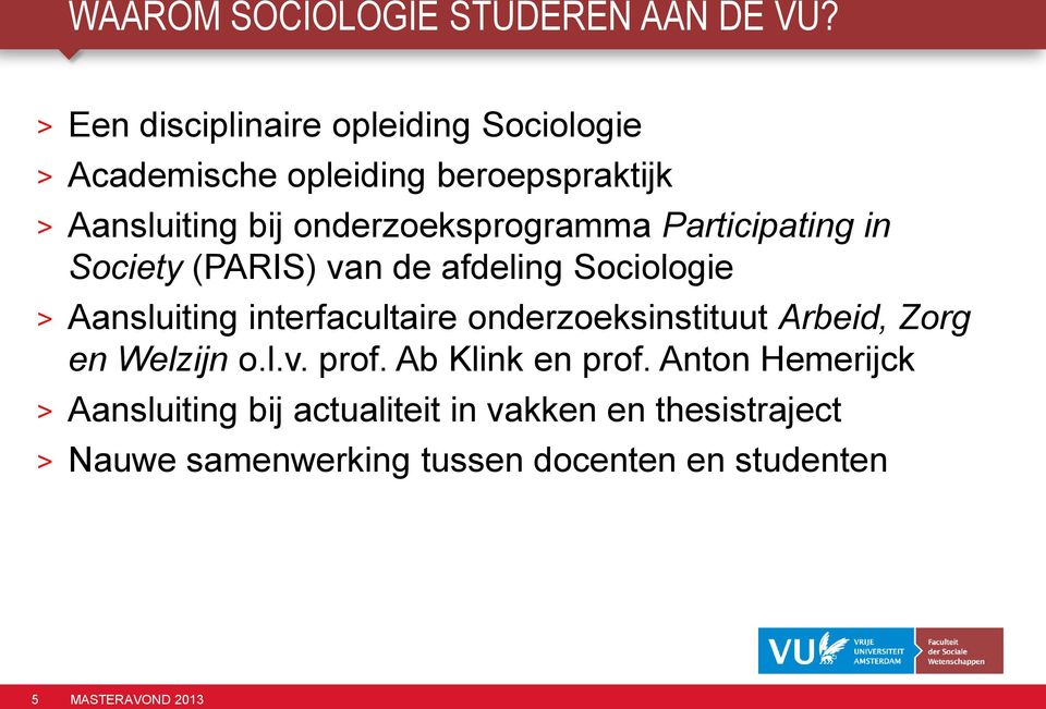 onderzoeksprogramma Participating in Society (PARIS) van de afdeling Sociologie > Aansluiting interfacultaire