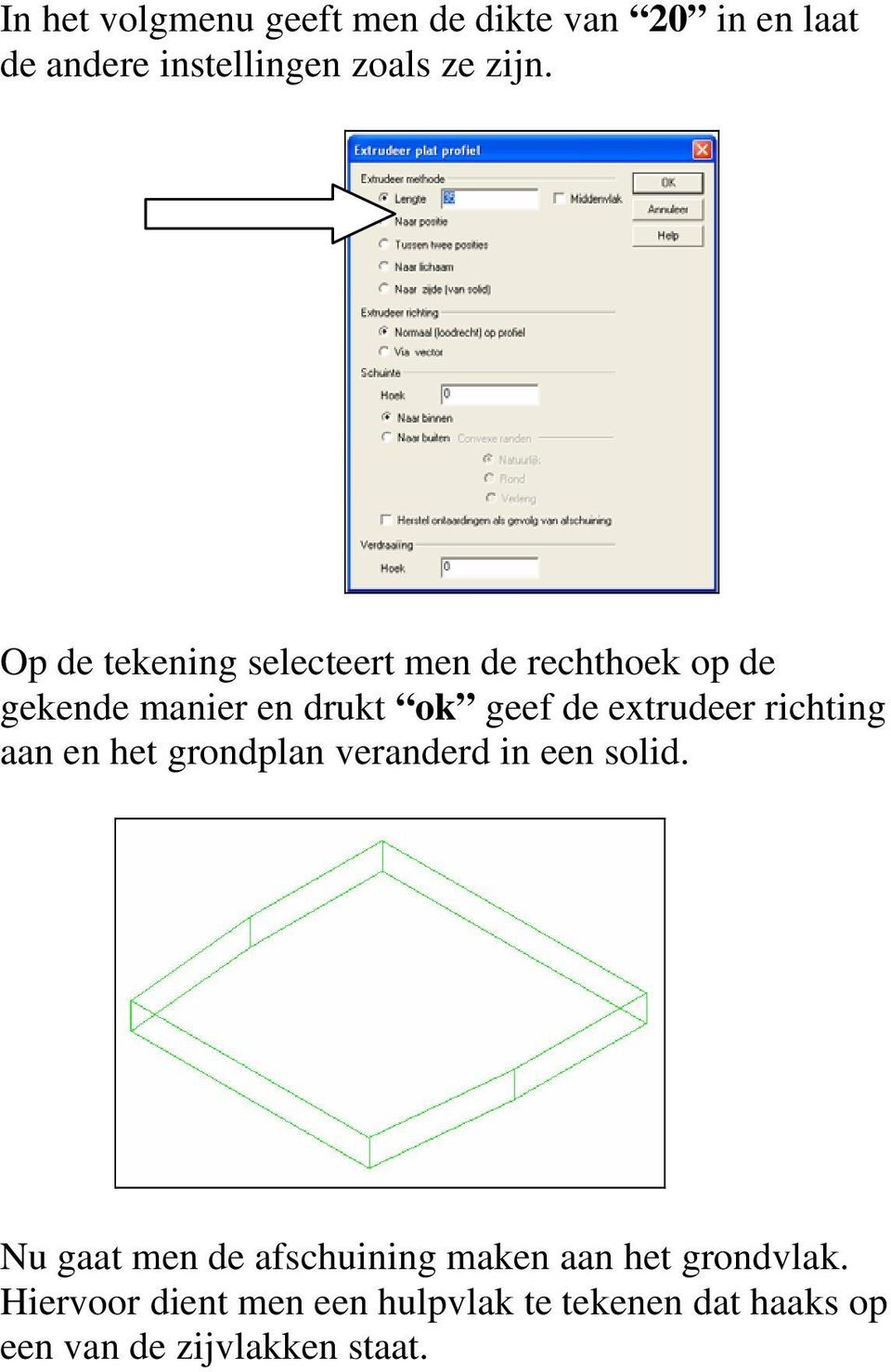 richting aan en het grondplan veranderd in een solid.