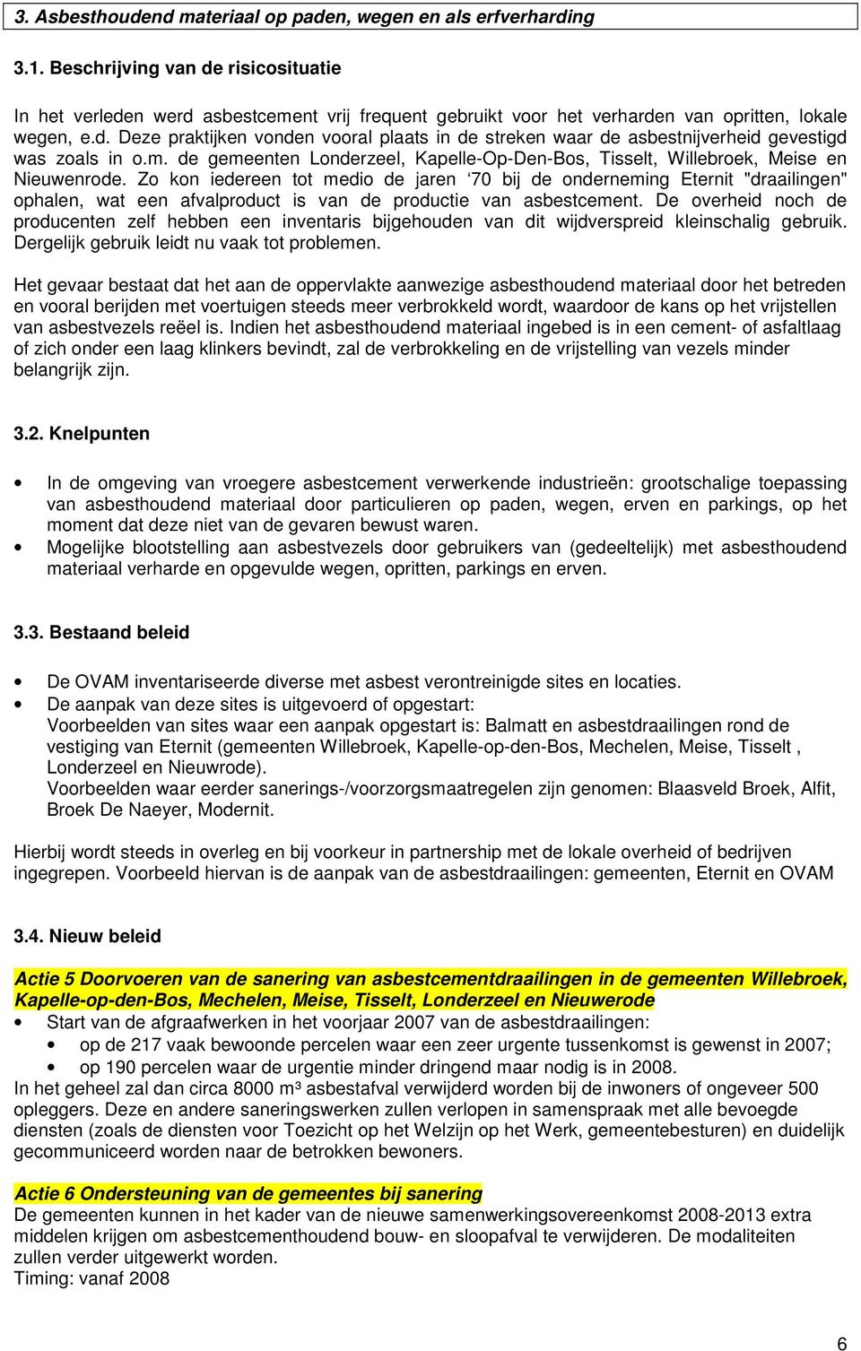 m. de gemeenten Londerzeel, Kapelle-Op-Den-Bos, Tisselt, Willebroek, Meise en Nieuwenrode.