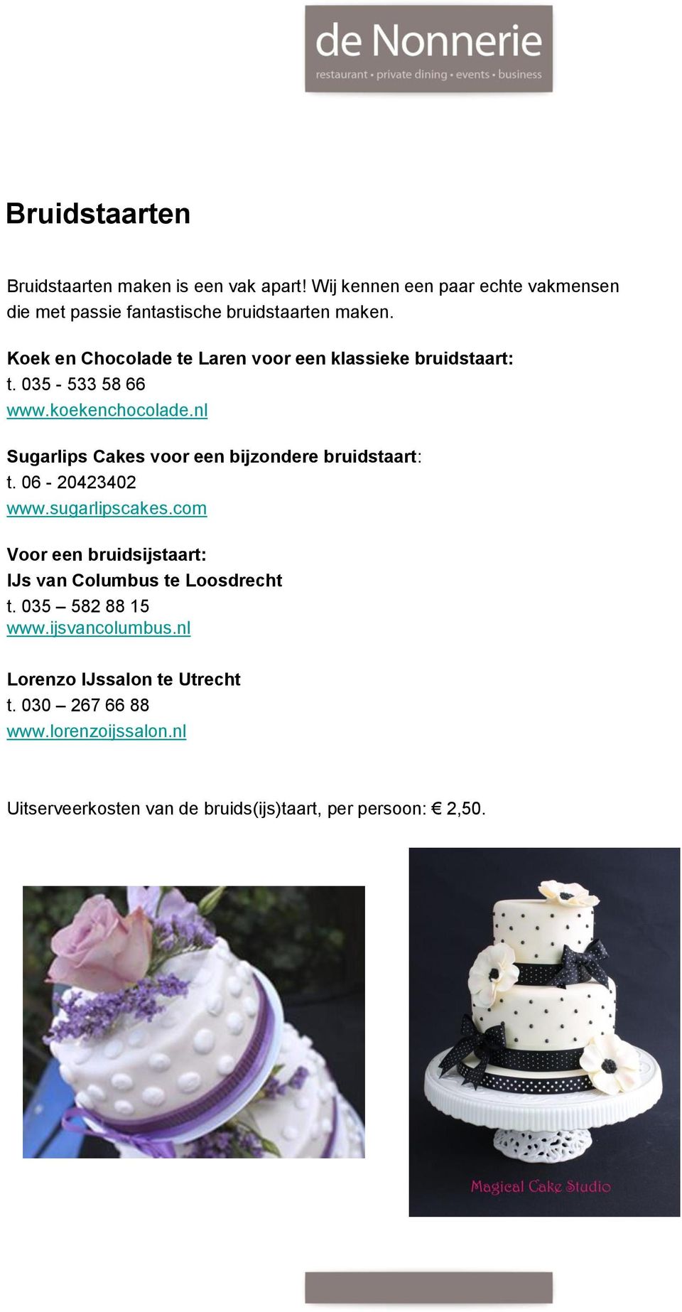 nl Sugarlips Cakes voor een bijzondere bruidstaart: t. 06-20423402 www.sugarlipscakes.