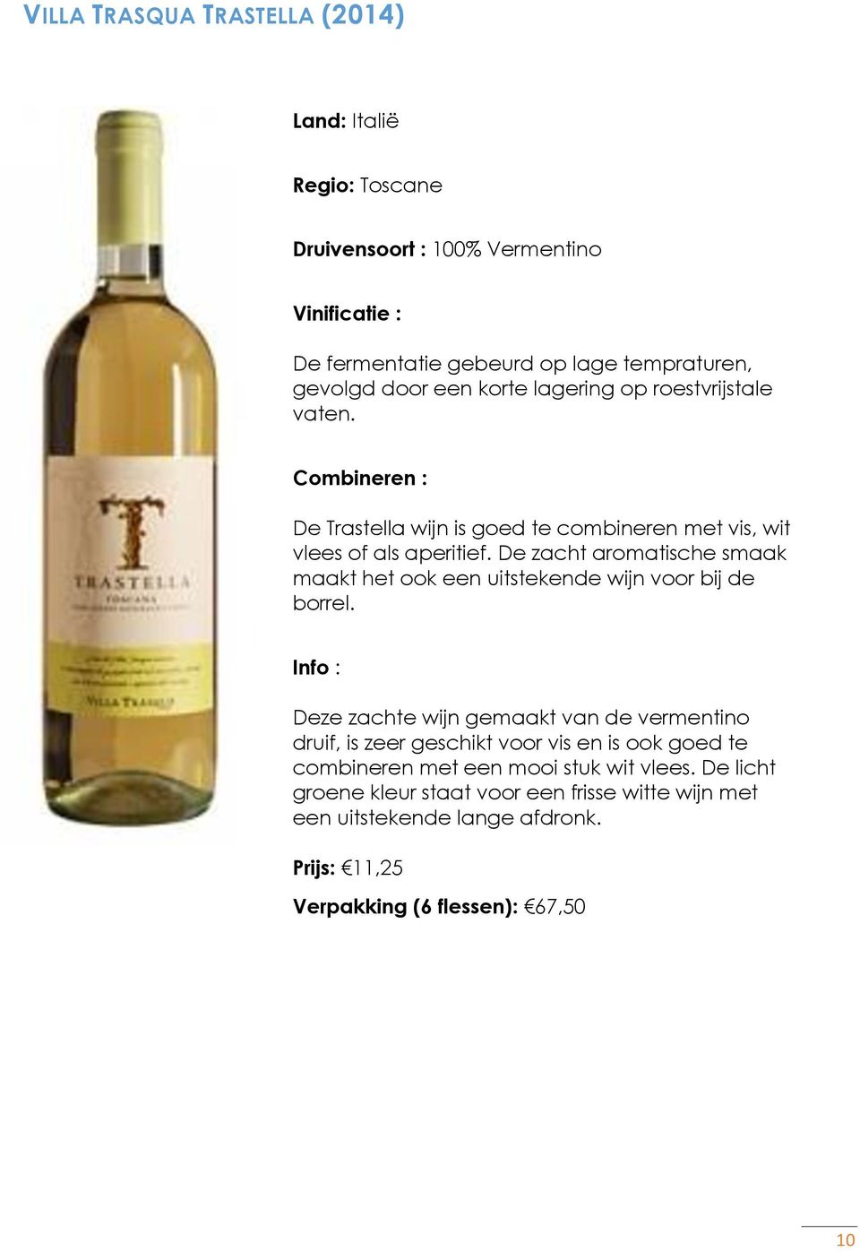 De zacht aromatische smaak maakt het ook een uitstekende wijn voor bij de borrel.