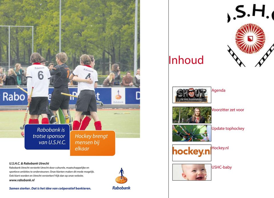 Hockey brengt mensen bij elkaar Rabobank Utrecht versterkt Utrecht door culturele, maatschappelijke en sportieve