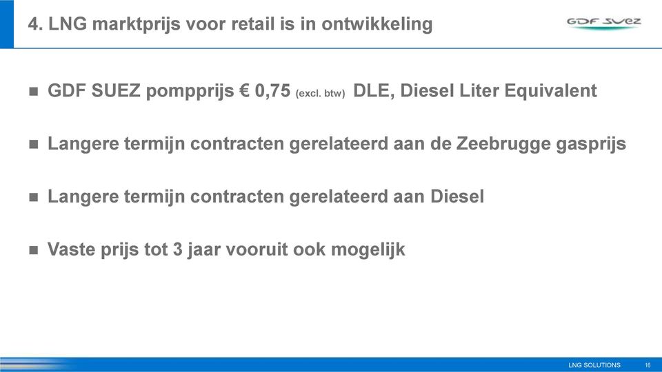 btw) DLE, Diesel Liter Equivalent Langere termijn contracten