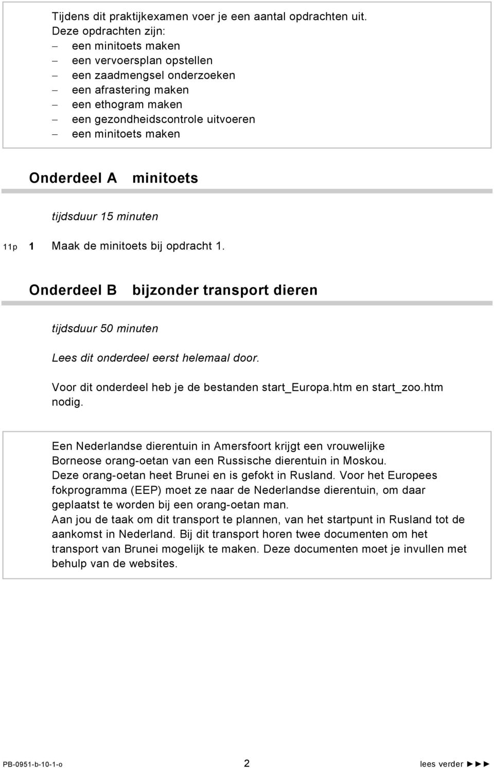 minitets tijdsduur 15 minuten 11p 1 Maak de minitets bij pdracht 1. Onderdeel B bijznder transprt dieren tijdsduur 50 minuten Lees dit nderdeel eerst helemaal dr.