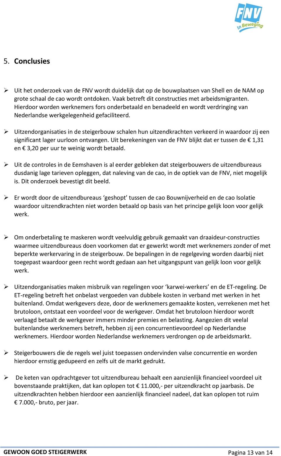 Uitzendorganisaties in de steigerbouw schalen hun uitzendkrachten verkeerd in waardoor zij een significant lager uurloon ontvangen.