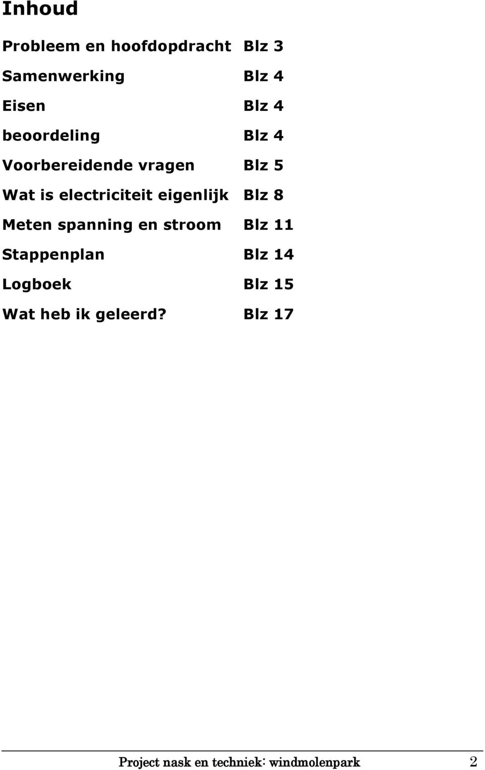 eigenlijk Blz 8 Meten spanning en stroom Blz 11 Stappenplan Blz 14