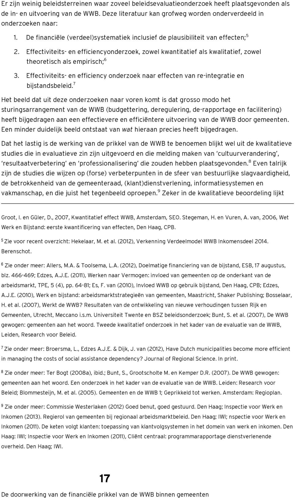 Effectiviteits- en efficiency onderzoek naar effecten van re-integratie en bijstandsbeleid.