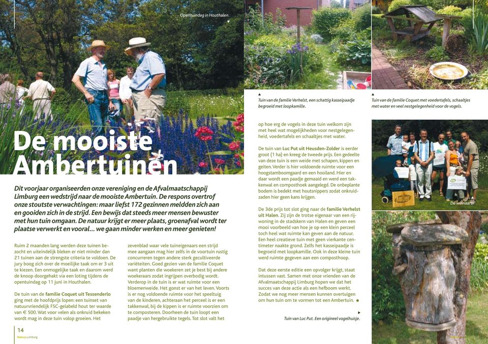 De mooiste Ambertuinen Dit voorjaar organiseerden onze vereniging en de Afvalmaatschappij Limburg een wedstrijd naar de mooiste Ambertuin.