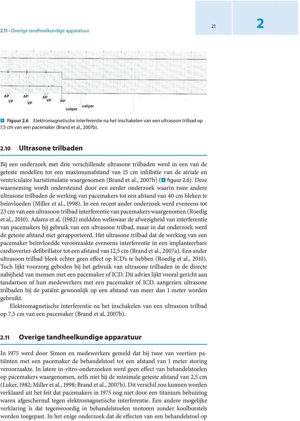 hartstimulatie waargenomen (Brand et al., 007b ) (. figuur.6 ).