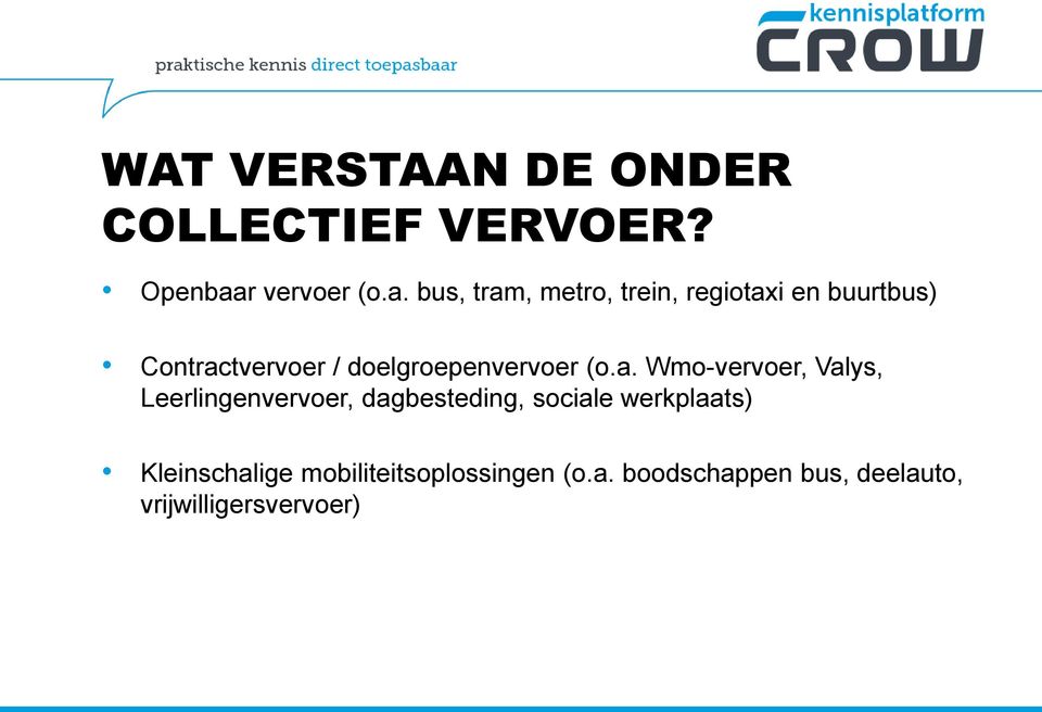 bus, tram, metro, trein, regiotaxi en buurtbus) Contractvervoer /