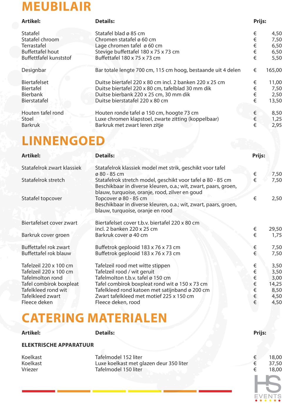 2 banken 220 x 25 cm 11,00 Biertafel Duitse biertafel 220 x 80 cm, tafelblad Veenderveld 30 mm 88 dik 7,50 Bierbank Duitse bierbank 220 x 25 cm, 30 mm dik 2,50 Bierstatafel Duitse bierstatafel 220 x