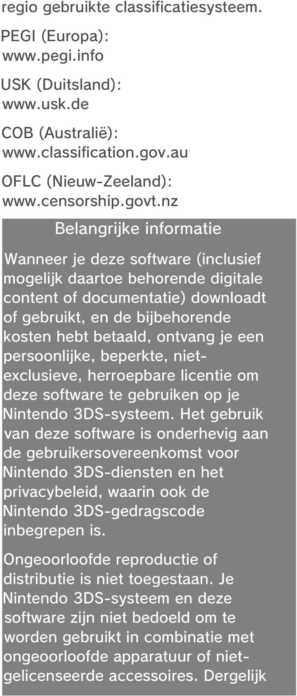 een persoonlijke, beperkte, nietexclusieve, herroepbare licentie om deze software te gebruiken op je Nintendo 3DS-systeem.