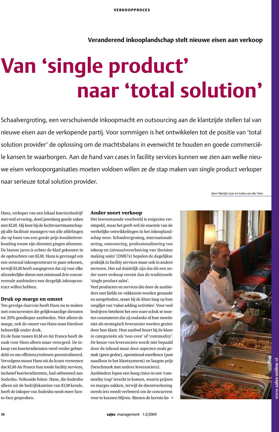 Voor sommigen is het ontwikkelen tot de positie van total solution provider de oplossing om de machtsbalans in evenwicht te houden en goede commerciële kansen te waarborgen.