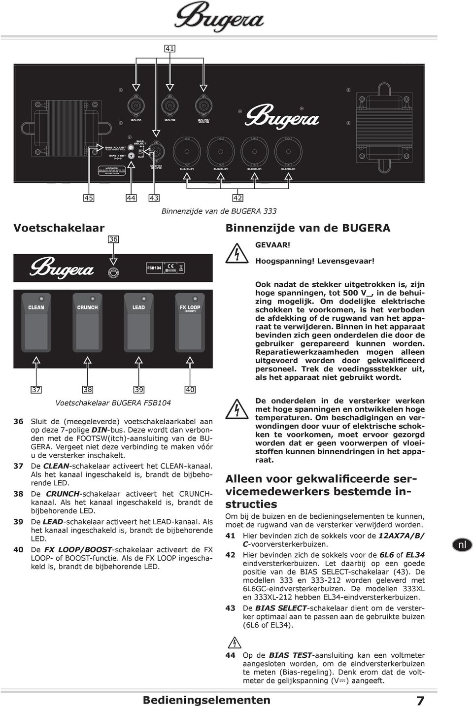 Binnen in het apparaat bevinden zich geen onderdelen die door de gebruiker gerepareerd kunnen worden. Reparatiewerkzaamheden mogen alleen uitgevoerd worden door gekwalificeerd personeel.