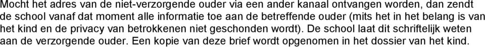 van het kind en de privacy van betrokkenen niet geschonden wordt).