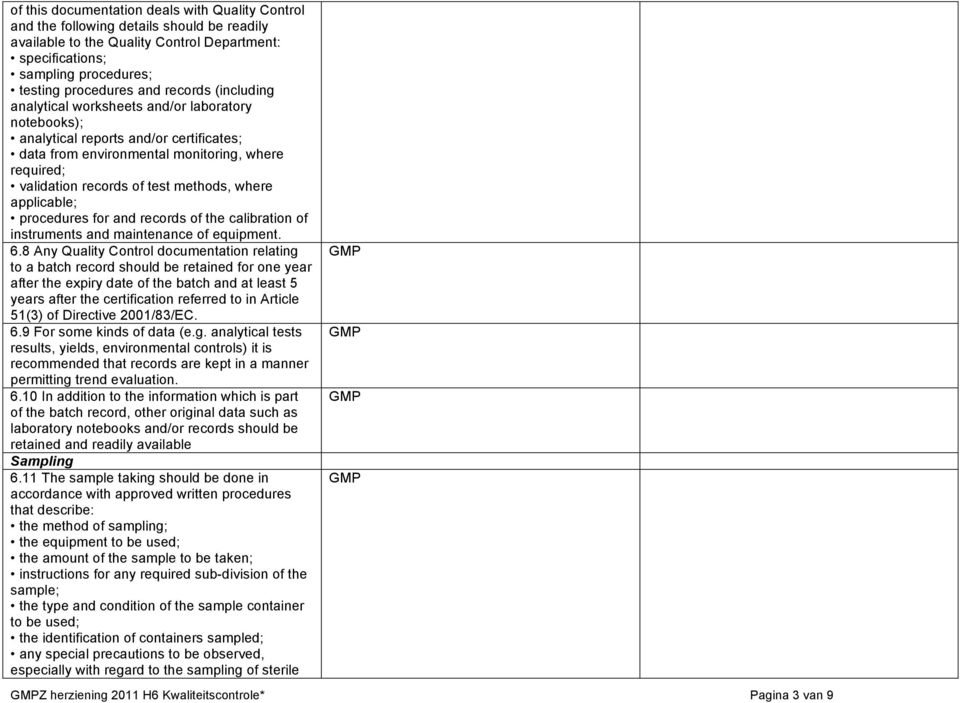 where applicable; procedures for and records of the calibration of instruments and maintenance of equipment. 6.