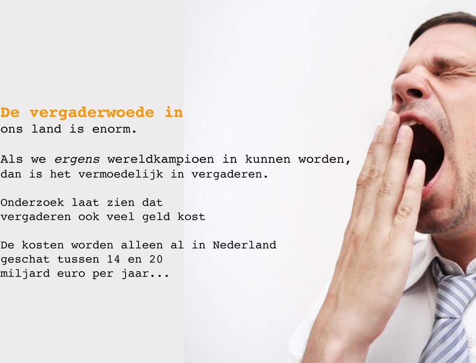 vermoedelijk in vergaderen.