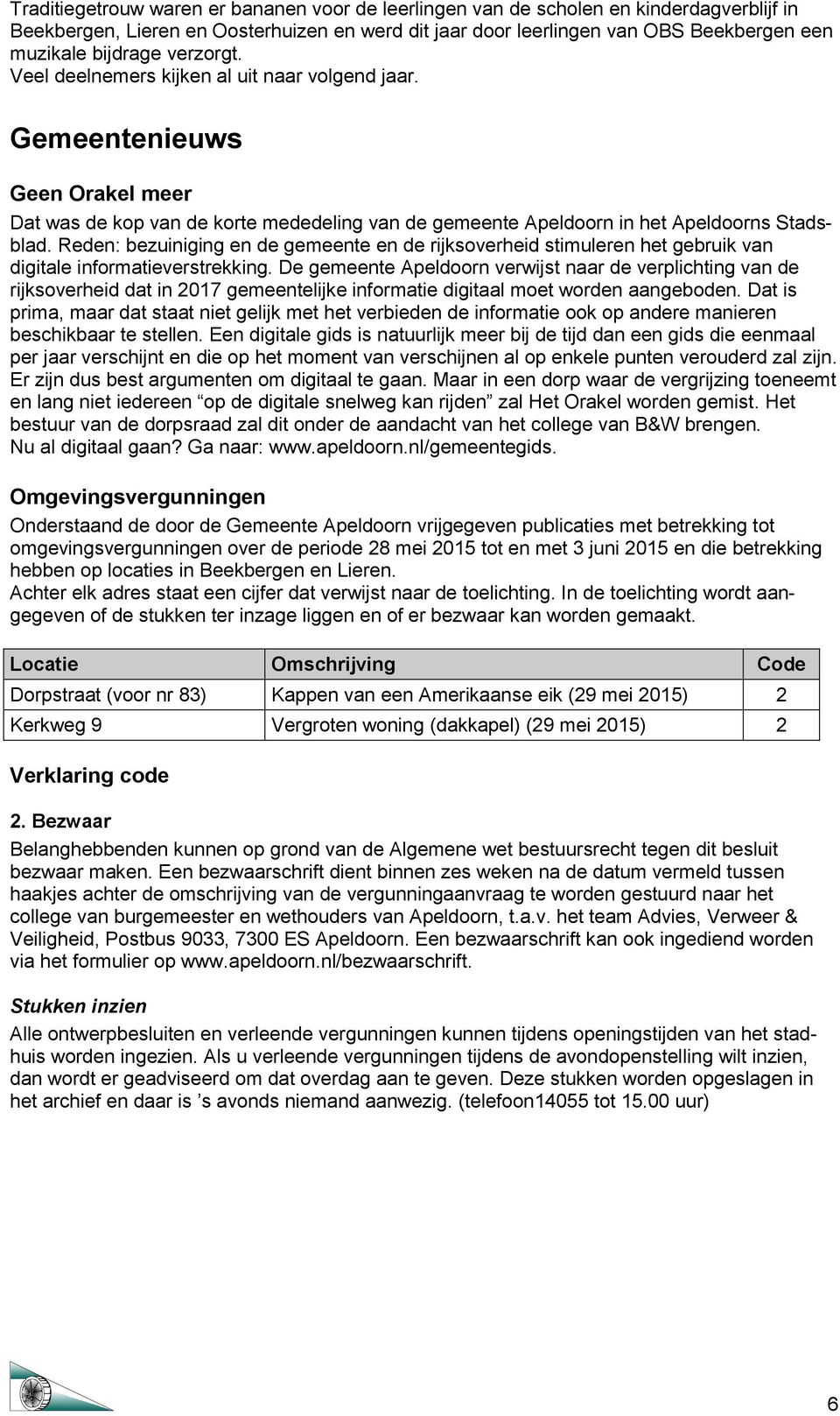 Reden: bezuiniging en de gemeente en de rijksoverheid stimuleren het gebruik van digitale informatieverstrekking.